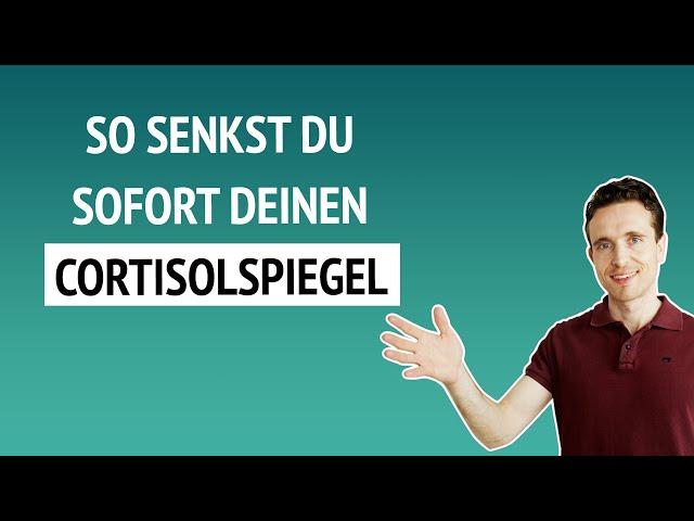 So senkst du sofort deinen Cortisolspiegel