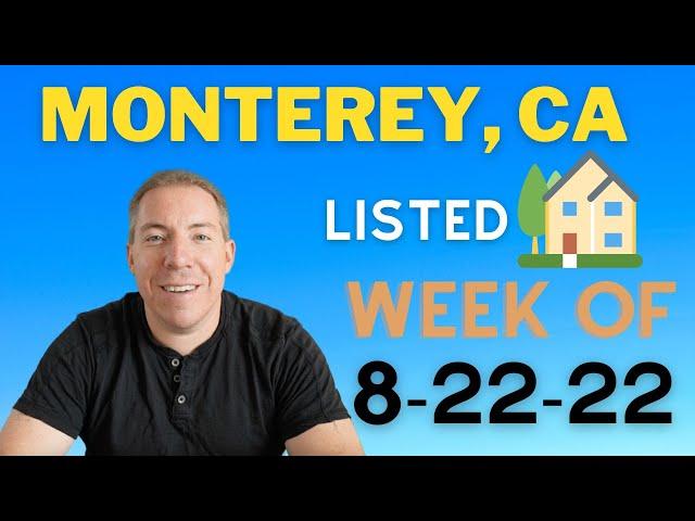 Newly Listed Homes on the Market 8-22-22 in Monterey, California