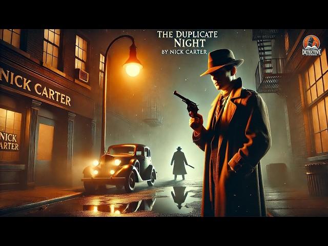  The Duplicate Night  | Nick Carter Stories No. 141 | Classic Detective Mystery ️‍️
