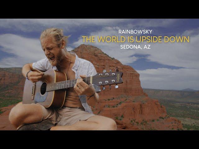 “The World is Upside Down” RainbowSky | Sedona, AZ (Live Performance)