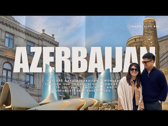 AZERBAIJAN Travel Vlog : Beauty of Baku