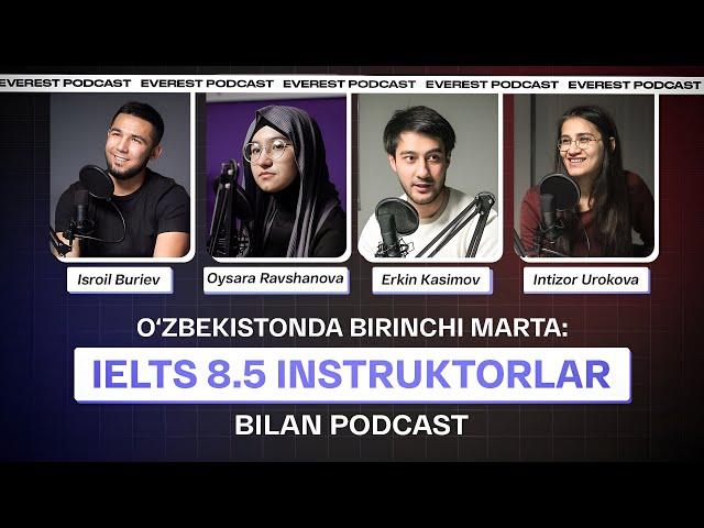 O‘zbekistonda ilk bora IELTS 8.5 Instruktorlar bilan Podcast | #5 EVEREST PODCAST