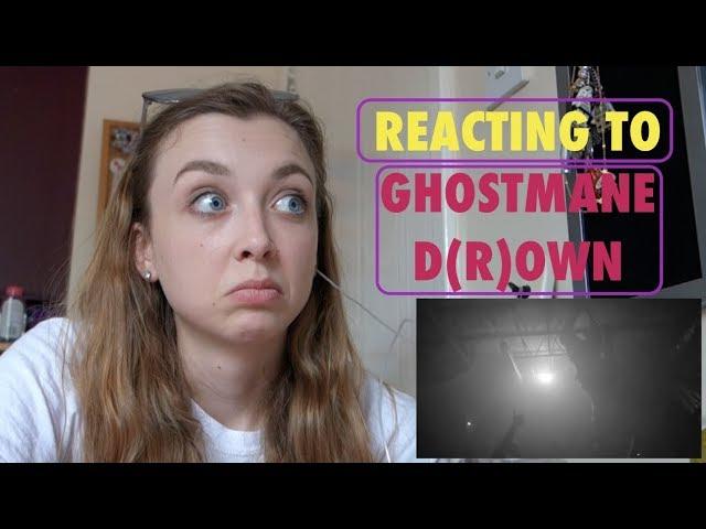 REACTING TO GHOSTEMANE D(R)OWN