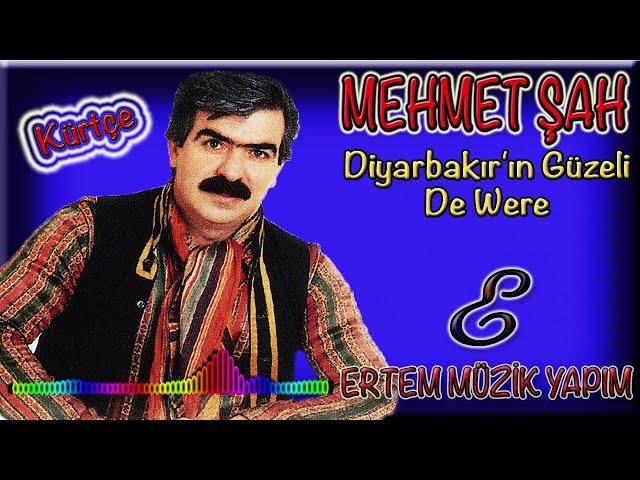 Mehmet Şah-De Were (Diyarbakır'ın Güzeli)