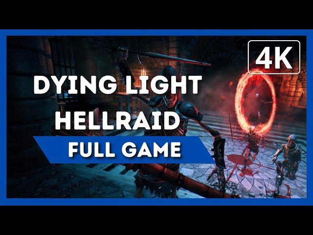 DYING LIGHT: HELLRAID | Full Game Walkthrough | 4K 60FPS | No Commentary