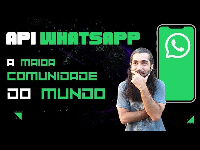 API de WhatsApp: A Maior Comunidade do Mundo - ZDG