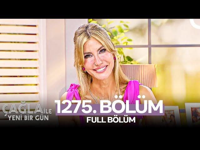 Çağla ile Yeni Bir Gün 1275. Bölüm