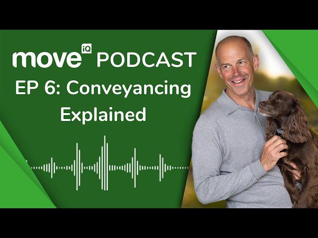 Conveyancing - What Happens? | Episode 6 - Season One (Move iQ Podcast)