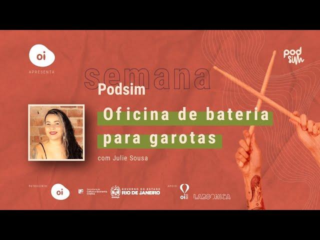 Semana Podsim | Oficina de Bateria para Garotas com Julie Sousa