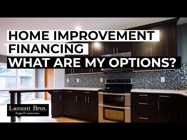 Home Improvement Financing: What Are My Options?