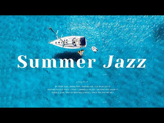 Playlist | Jazz, where you can feel the summer sea | Summer Sea Jazz