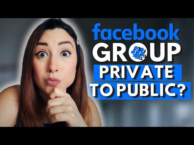 is there a way to change a private facebook group to public