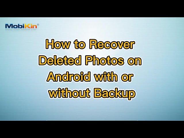 How to Recover Deleted Photos on Android with or without Backup