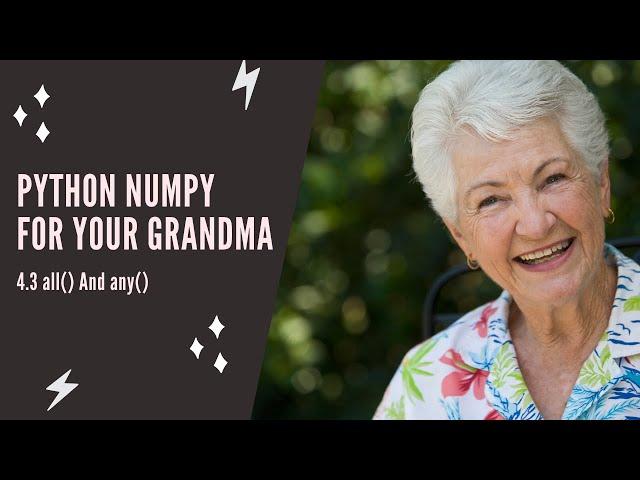 Python NumPy For Your Grandma - 4.3 all() and any()