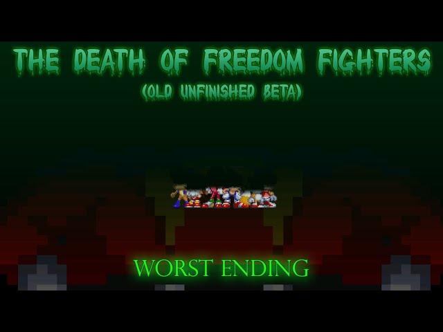 The End Of All...? - The Death of Freedom Fighters Worst Ending (Old Unfinished Beta)