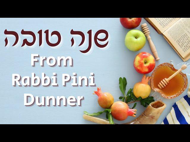 Rosh Hashanah Message from Rabbi Pini Dunner