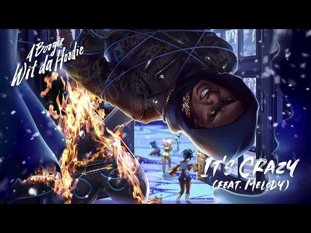 A Boogie Wit Da Hoodie - It's Crazy (feat. Melody) [Official Audio]