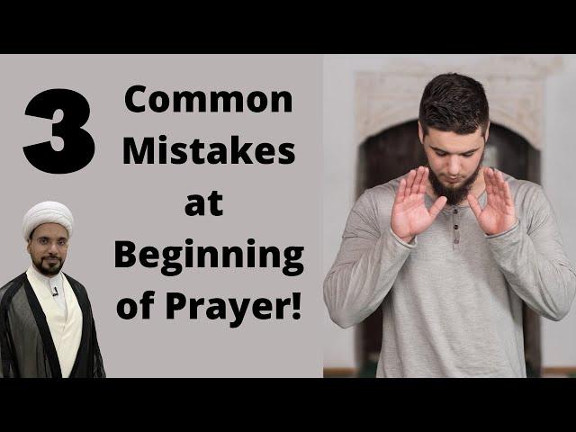 3 Common Mistakes at Beginning of Prayer!