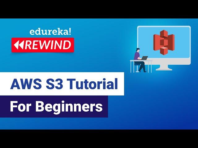 AWS S3 Tutorial For Beginners| AWS S3 | AWS S3 Tutorial | AWS Training | Edureka | Cloud Rewind - 1