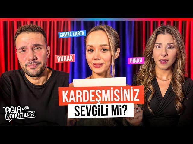 KARDEŞ MİSİNİZ SEVGİLİ Mİ ?! - AĞIR YORUMLAR | Pınar Burak Gamze Karta