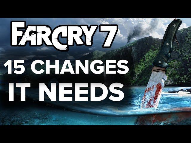 Far Cry 7 - 15 BIGGEST CHANGES We Need