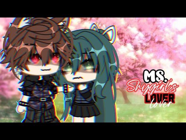  () Ms.Shygirls Lover || GLMM|| GACHALIFEMINIMOVIE  itz_reese