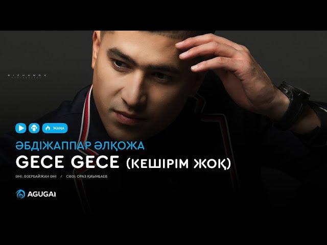 Әбдіжаппар Әлқожа - Gece Gece (Кешірім жоқ)