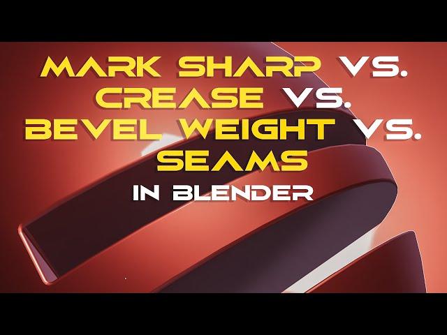 Mark Sharp vs. Crease vs. Seam vs. Bevel Weight vs.Weighted Normals - in Blender