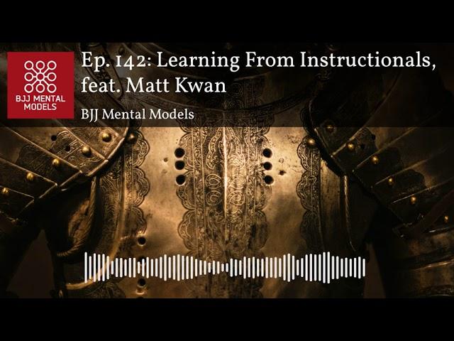 Ep. 142: Learning From Instructionals, feat. Matt Kwan