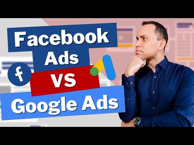 Facebook Ads vs. Google Ads: What’s better for your business?