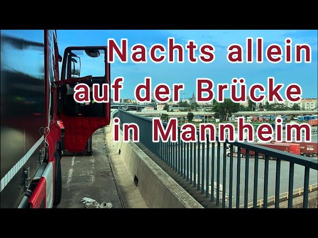 Tom´s Trucklife #011 - Nachts allein auf der Mannheimer Brücke