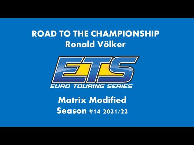 Road to the Championship - Ronald Völker ETS Matrix Modified, Season #14 2021/22