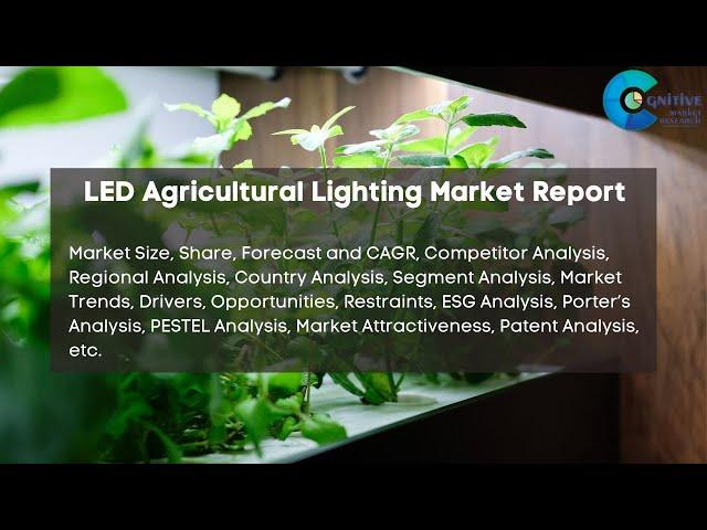 LED Agricultural Lighting Market Report 2024 | Forecast, Market Size, Growth, Trends