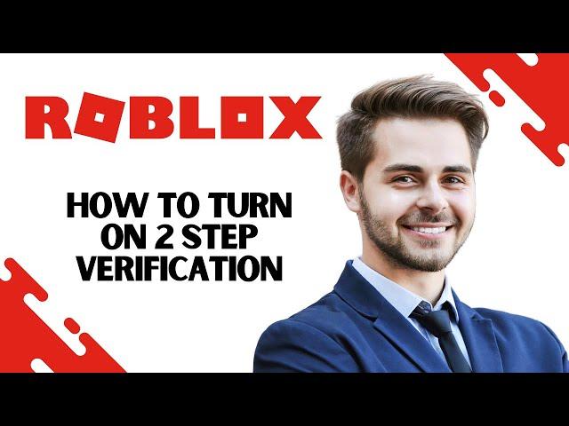 How to Turn on 2 Step Verification on Roblox (Best Method)