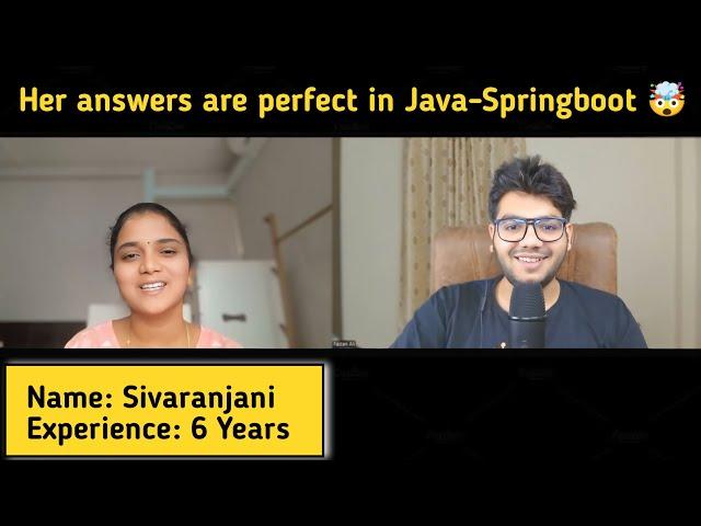 Java Spring Boot 6 Years Interview Experience [Learn from her answers]