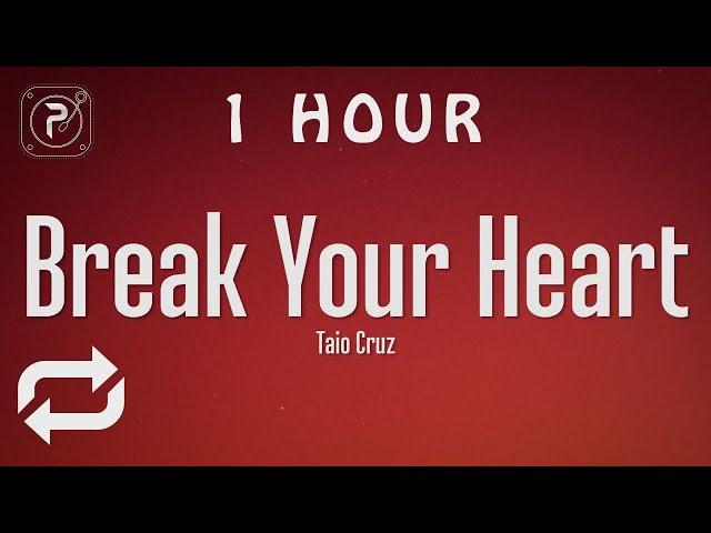 [1 HOUR  ] Taio Cruz - Break Your Heart (Lyrics) ft Ludacris