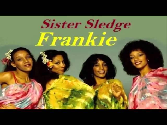 Sister Sledge -  Frankie