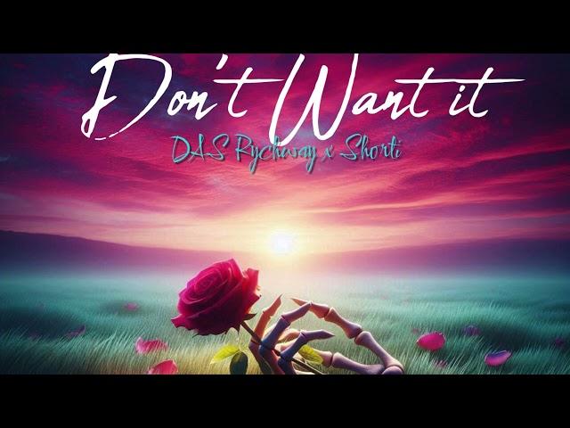 DAS Rychway x Shorti - Don't Want It