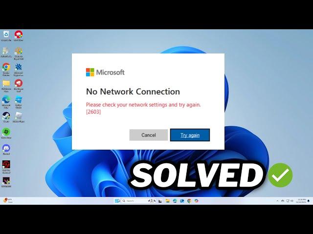 (FIXED) "No Network Connection. Please check your network settings and try again [2603]" error