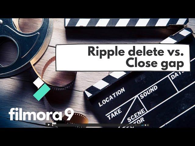 Ripple delete vs  Close gap - Filmora video editing tutorials