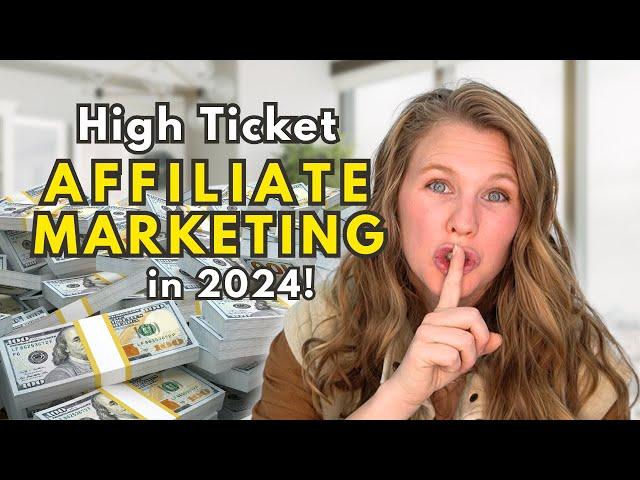 Hight Ticket Affiliate Marketing 2024 | How to ACTUALLY Make Money With Affiliate Marketing
