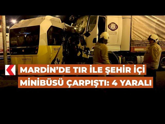 Mardin’de tır ile şehir içi minibüsü çarpıştı 4 yaralı