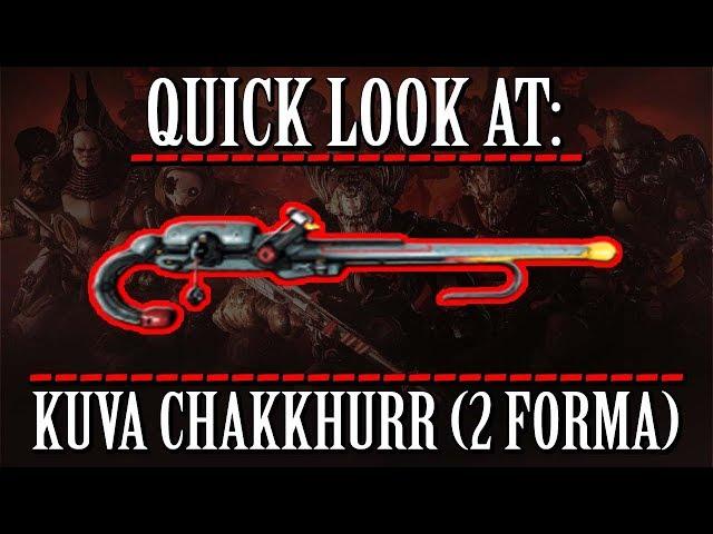 Warframe - Quick Look At: Kuva Chakkhurr (2 Forma)