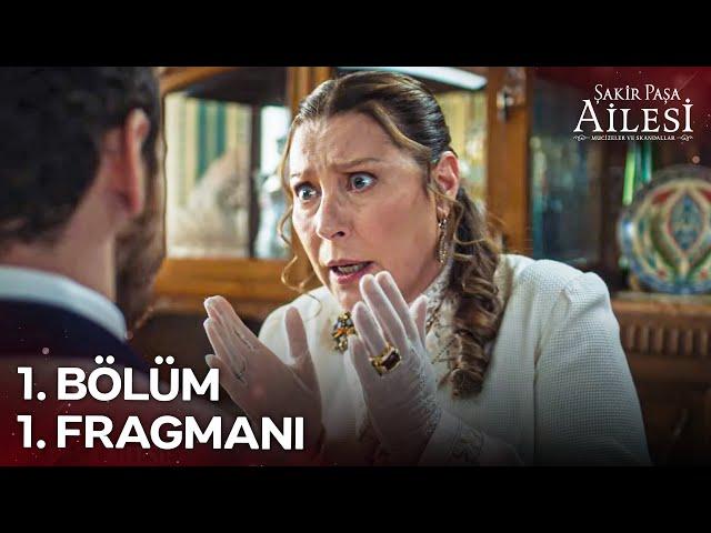 Şakir Paşa Ailesi: Mucizeler ve Skandallar 1. Bölüm 1. Fragmanı | 15 Aralık 20.00'de NOW'da!