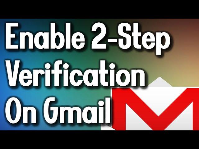 How to Enable Two Step Verification on Gmail Account