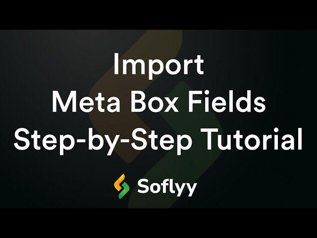 Effortless Meta Box Custom Fields Import: A Step-by-Step Tutorial