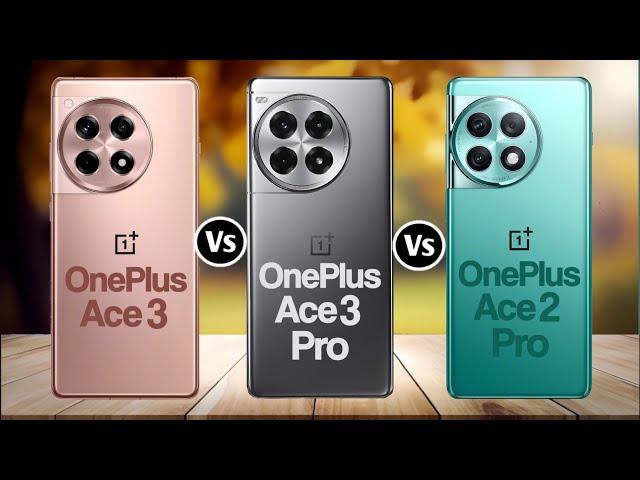 OnePlus Ace 3 Vs OnePlus Ace 3 Pro Vs Oneplus Ace 2 Pro