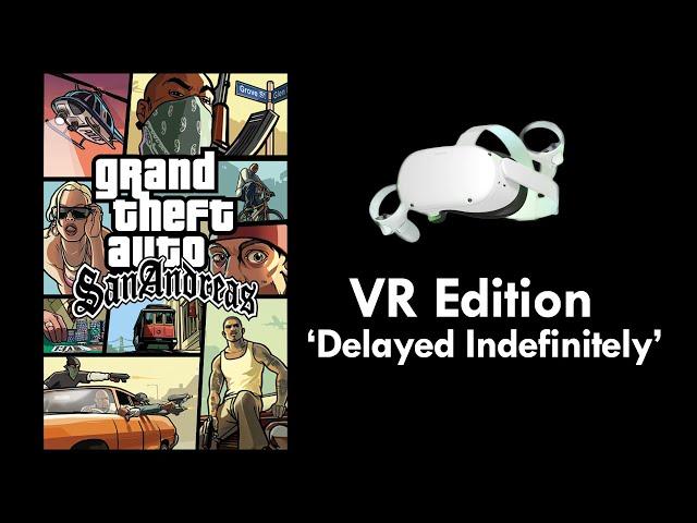 GTA San Andreas VR Edition 'Delayed Indefinitely,' a.k.a. Canceled + Enjoying SA In First Person