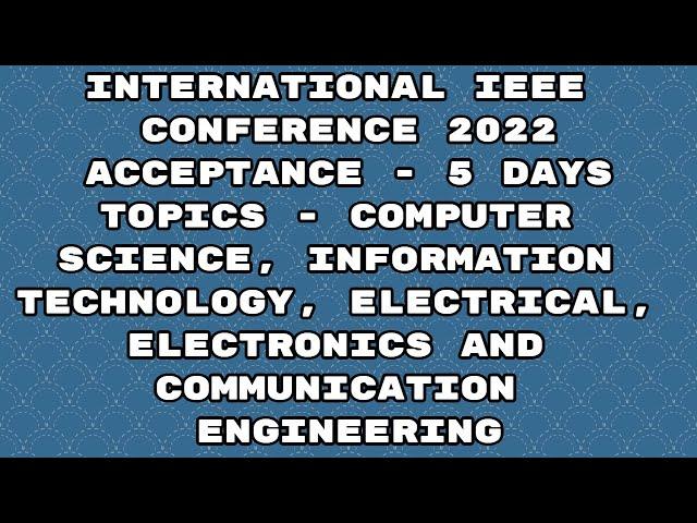 IEEE international conference 2022/ 5 days for ieee explore acceptance