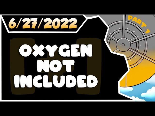 CDNThe3rd | Oxygen Not Included | 6.27.2022 - PART 1